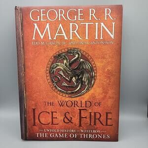 The World of Ice & Fire: The Untold History of Westeros & the Game of Thrones HC